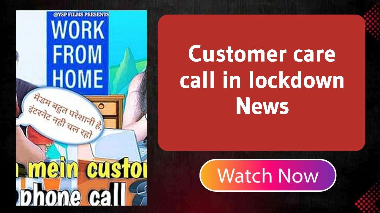 Customer care call in lockdown