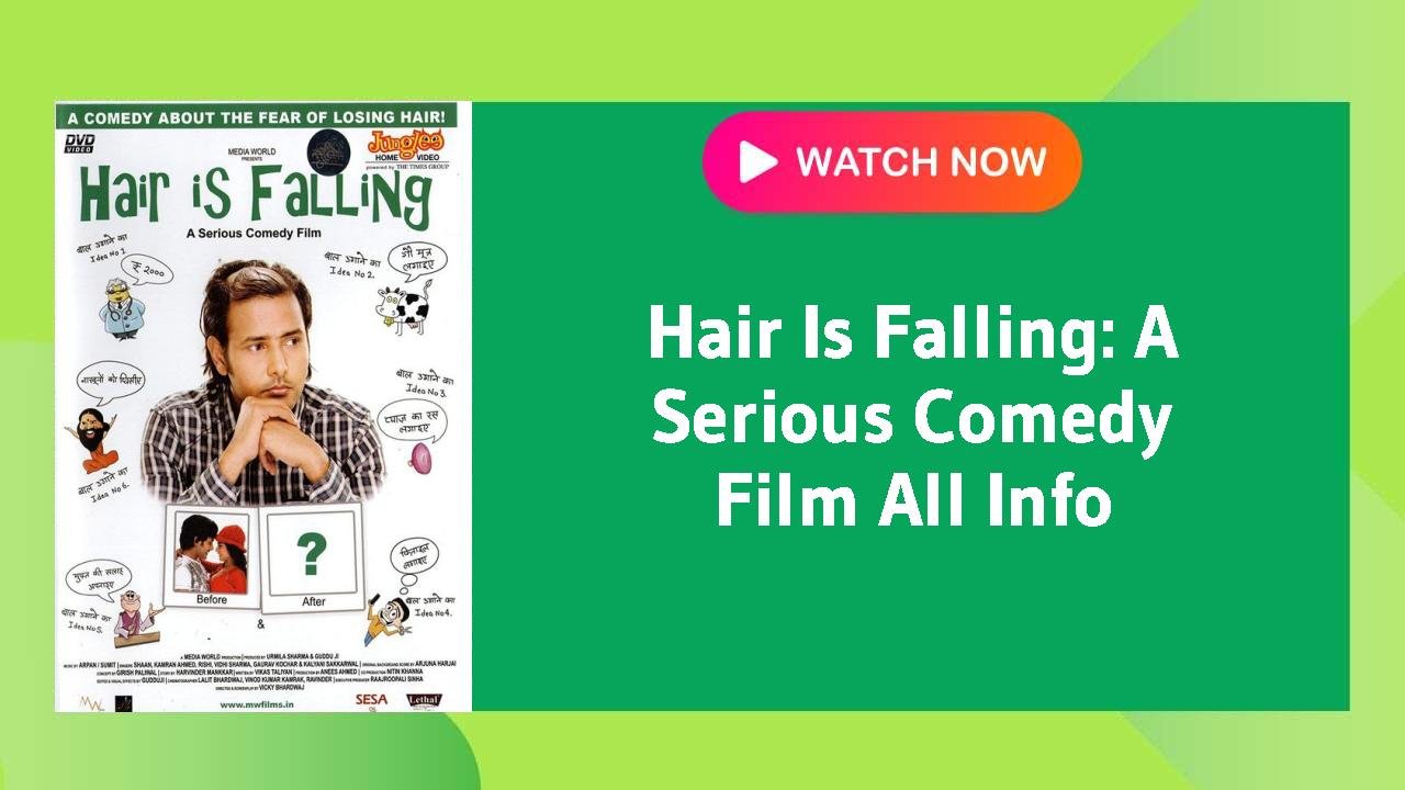 Hair Is Falling: A Serious Comedy Film